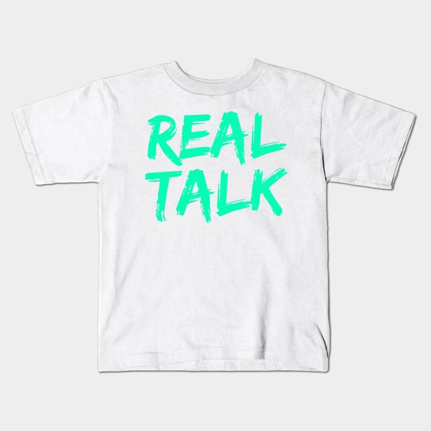 REAL TALK Neon Green London slang, London design Kids T-Shirt by Roymerch